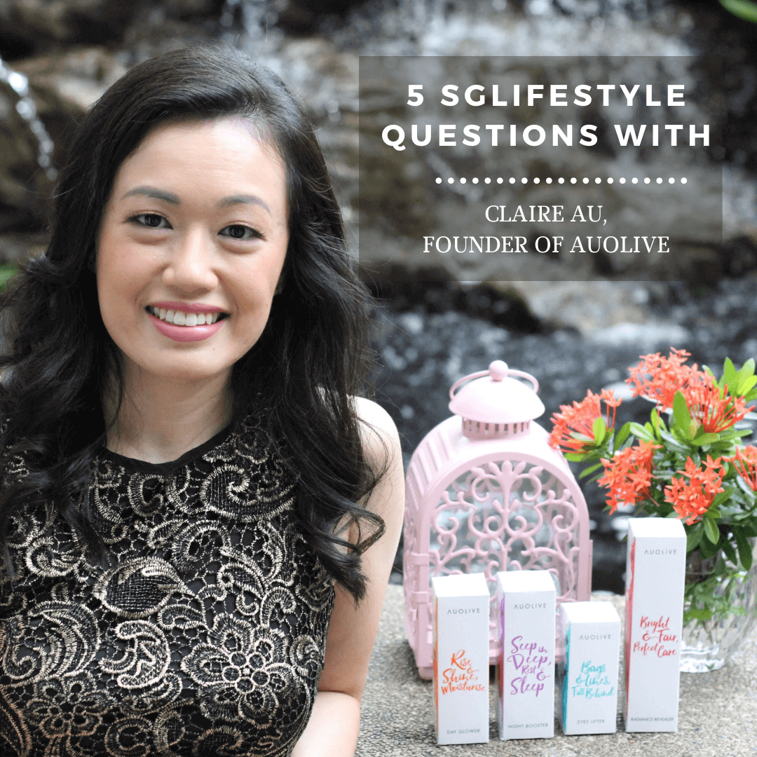5 SGLIFESTYLE QUESTIONS WITH Claire Au Auolive