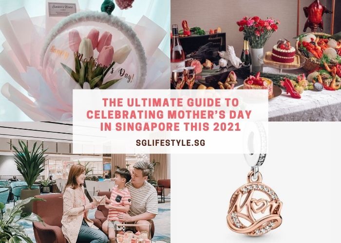 ultimate mothers day guide singapore 2021