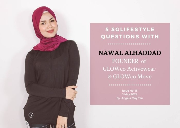 5 SG Lifestyle Questions with Nawal Alhaddad Founder of GLOWco Activewear and GLOWco Move