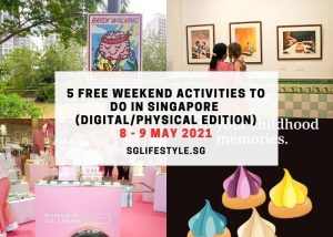 What to do in Singapore this weekend mothers day 8 - 9 May 2021