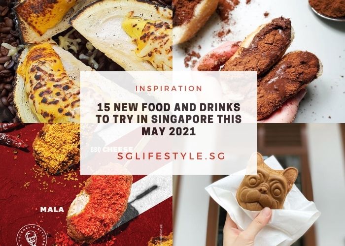 new food and drinks to try in singapore may 2021