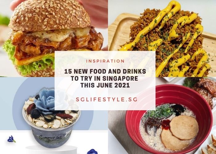 new food and drinks to try in singapore this june 2021