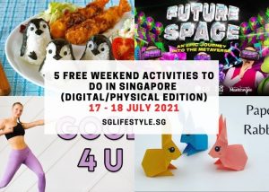 weekend activities singapore 17 - 18 july 2021