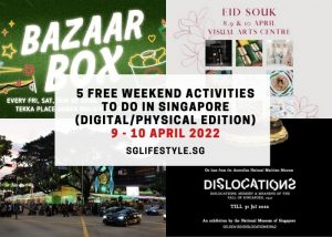 what to do singapore weekend 9-10 april 2022