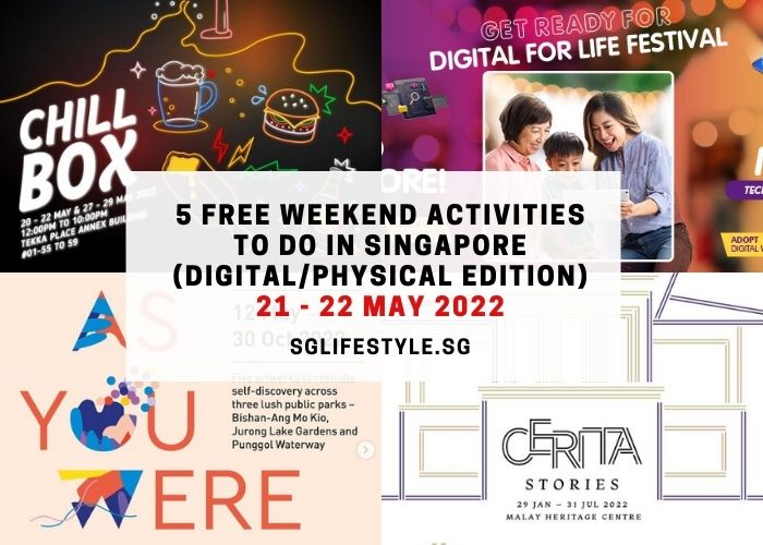 what to do singapore weekend 21 - 22 may 2022
