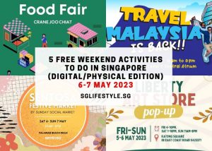 what to do singapore weekend 6-7 may 2023