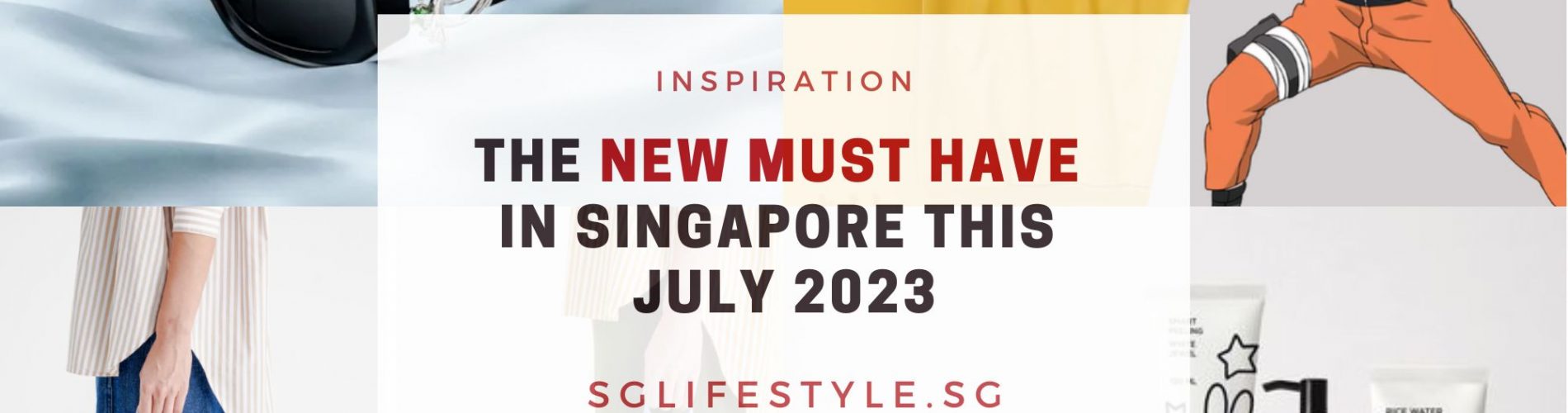new must buy singapore jul 2023