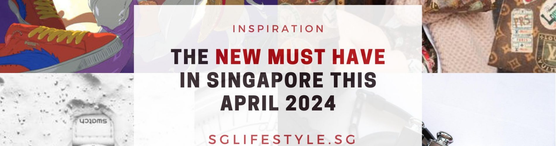 must buy singapore april 2024