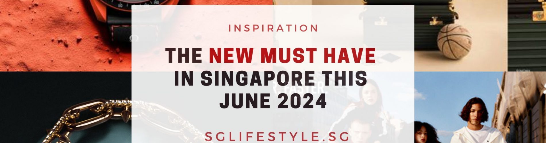 must buy singapore june 2024