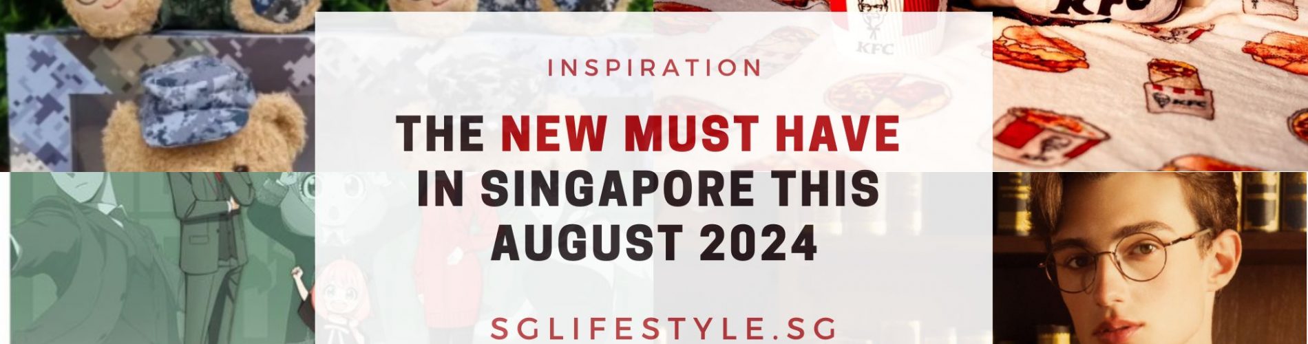 new must have sg aug 2024