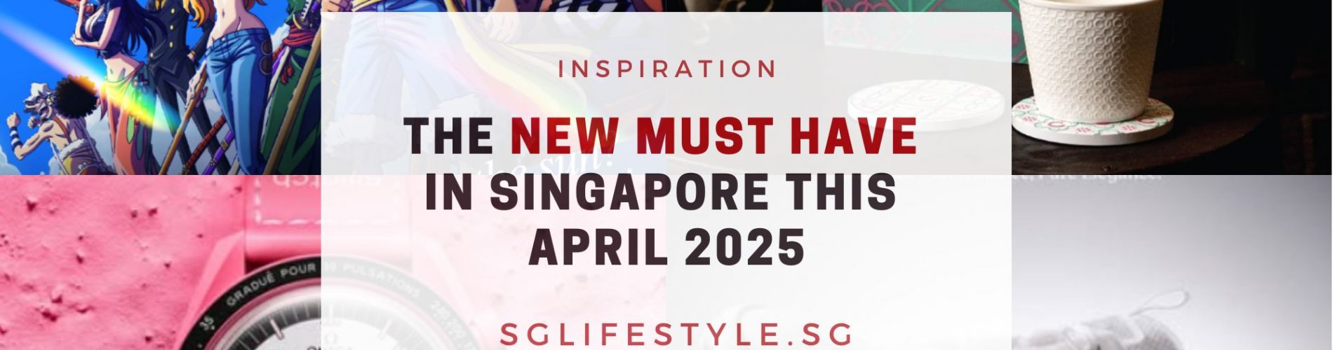 new must have singapore april 2025