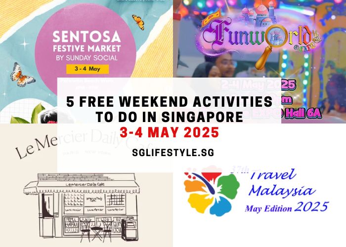 what to do singapore 3-4 may 2025
