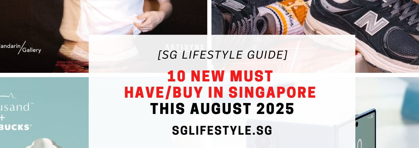 new must buy singapore aug 2025