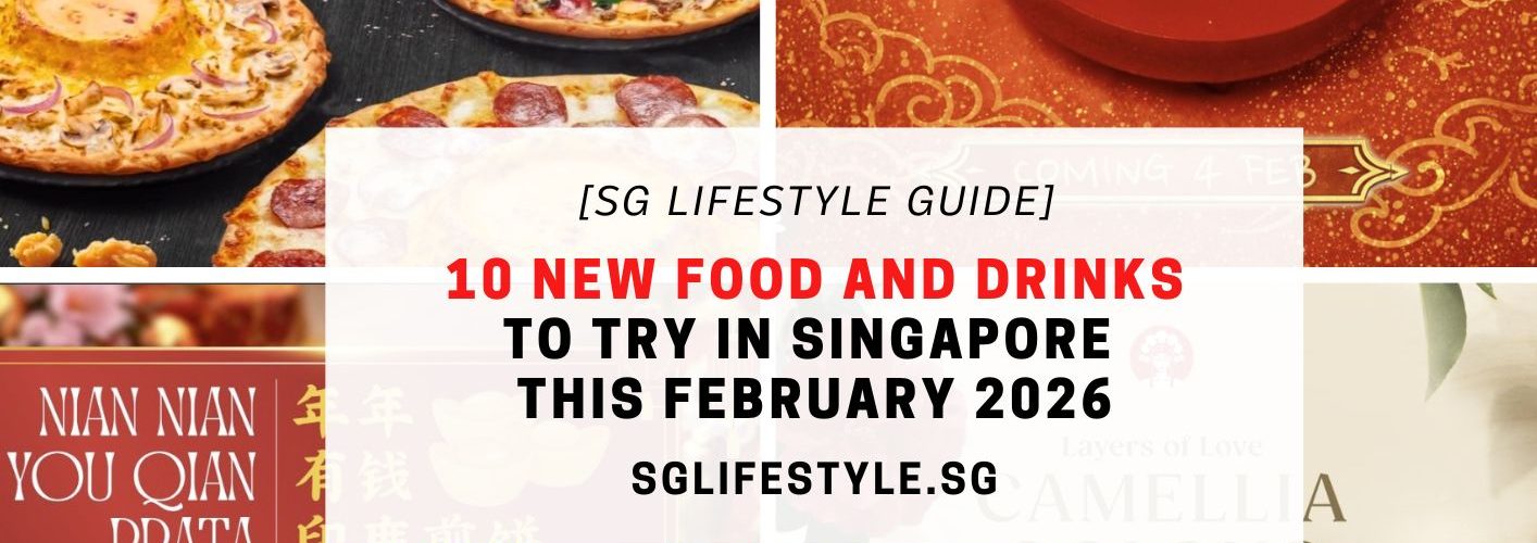 10 NEW FOOD AND DRINKS TO TRY IN SINGAPORE THIS FEBRUARY 2026