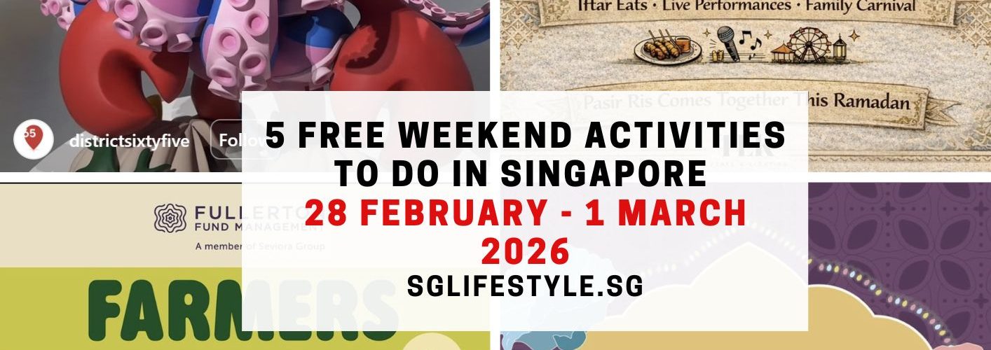 5 FREE WEEKEND ACTIVITIES TO DO IN SINGAPORE [28 February - 1 March 2026]