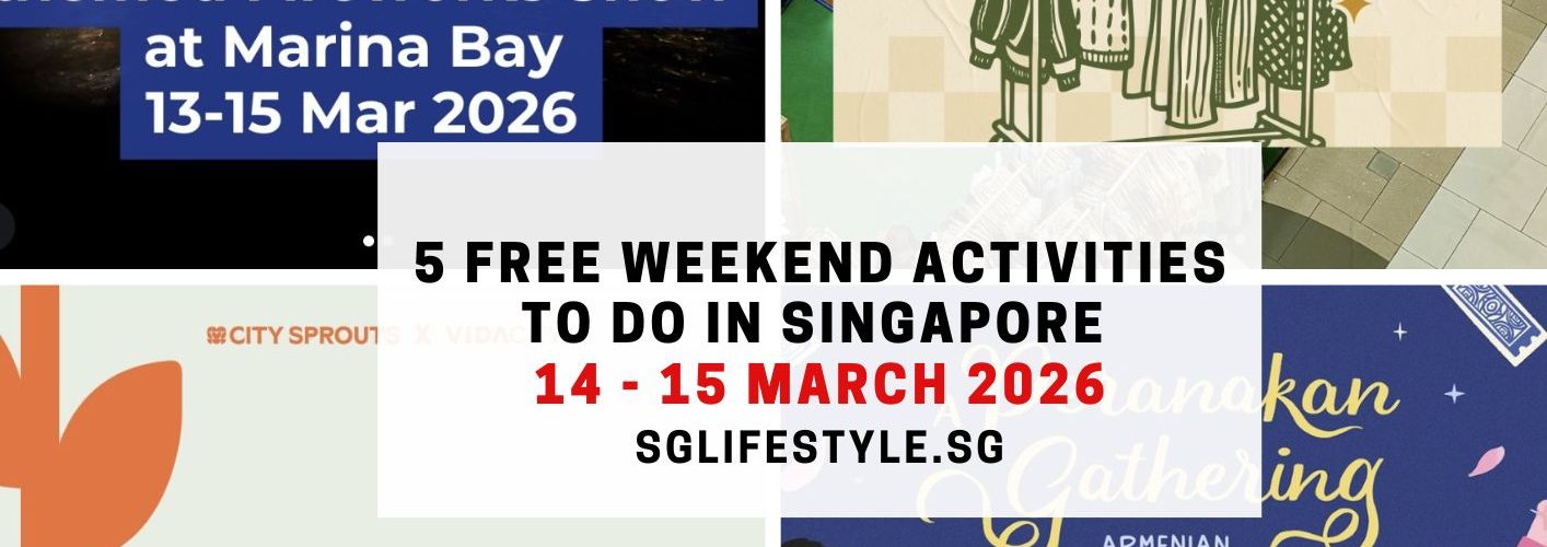 5 FREE WEEKEND ACTIVTIES TO DO IN SINGAPORE [14 - 15 MARCH 2026]