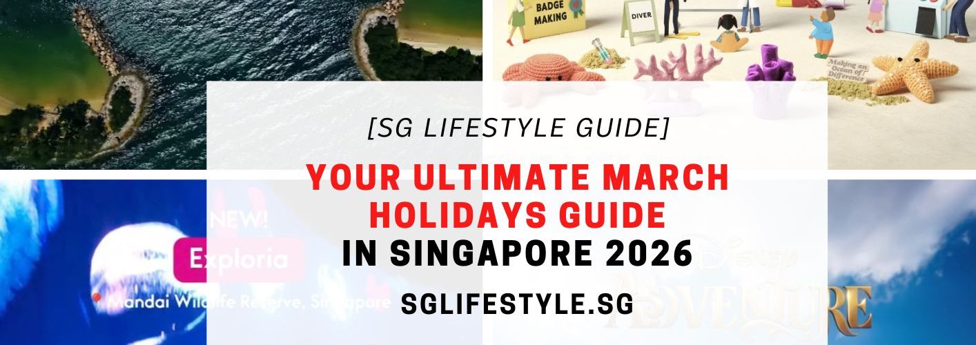 YOUR ULTIMATE MARCH HOLIDAYS GUIDE IN SINGAPORE 2026