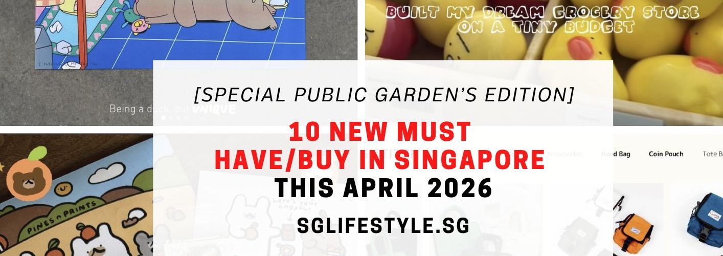 10 NEW MUST HAVE_BUY IN SINGAPORE THIS APRIL 2026