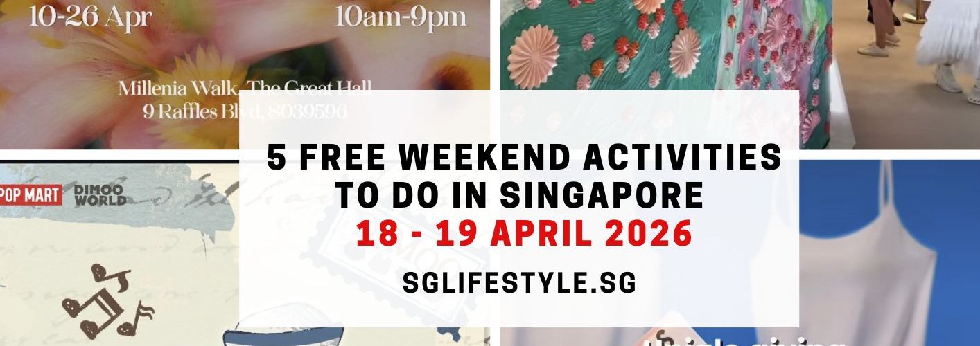 5 FREE WEEKEND ACTIVITIES TO DO IN SINGAPORE [18 - 19 APRIL 2026]