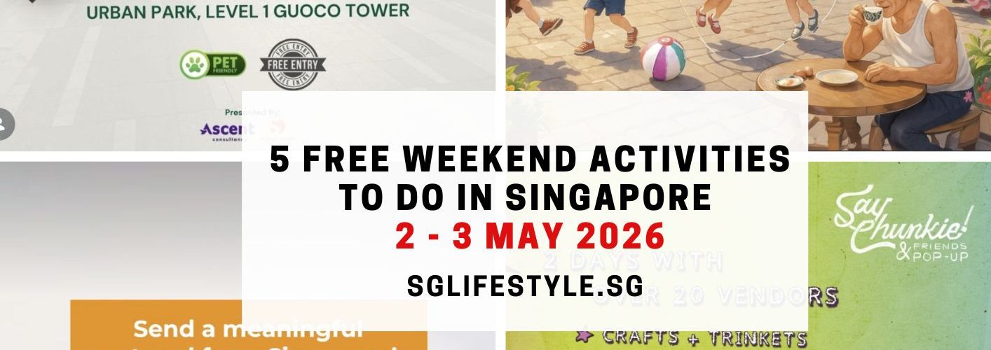 5 FREE WEEKEND ACTIVITIES TO DO IN SINGAPORE [2 - 3 MAY 2026]