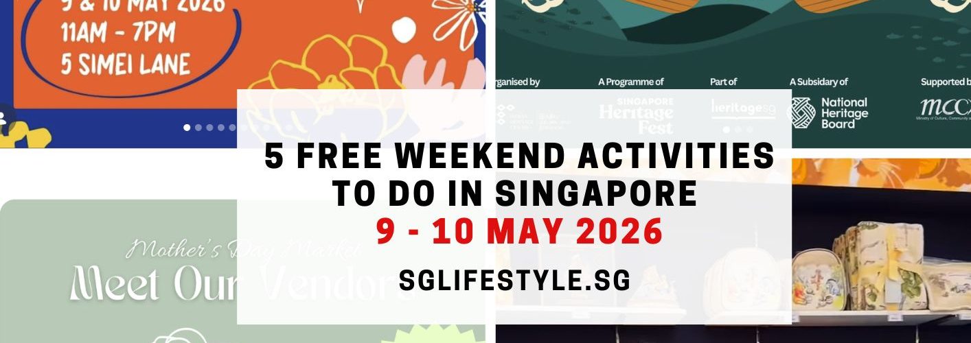 5 FREE WEEKEND ACTIVITES TO DO IN SINGAPORE [9 - 10 MAY 2026]