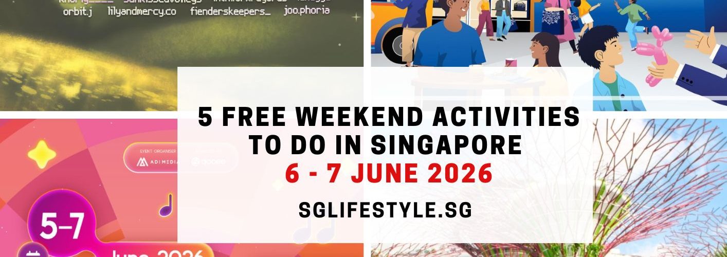 5 FREE WEEKEND ACTIVITIES TO DO IN SINGAPORE [6 - 7 JUNE 2026]