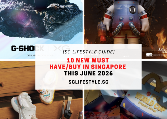 10 NEW MUST HAVE_BUY IN SINGAPORE THIS JUNE 2026