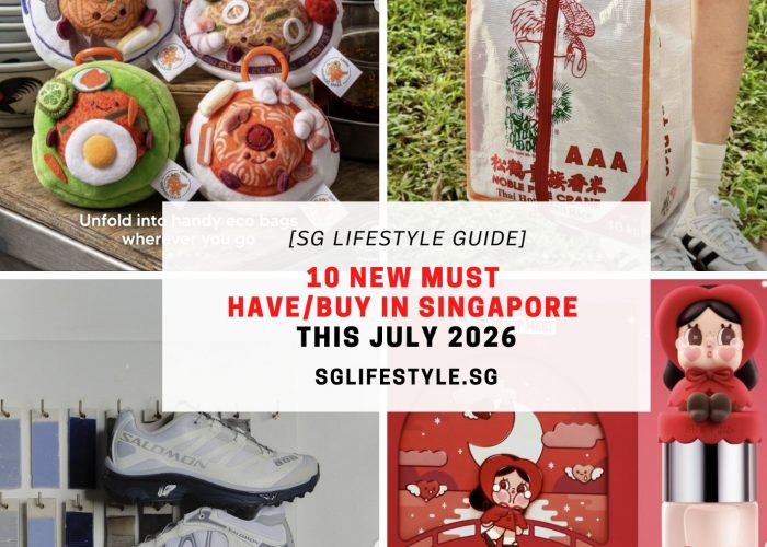 10 NEW MUST HAVE_BUY IN SINGAPORE THIS JULY 2026
