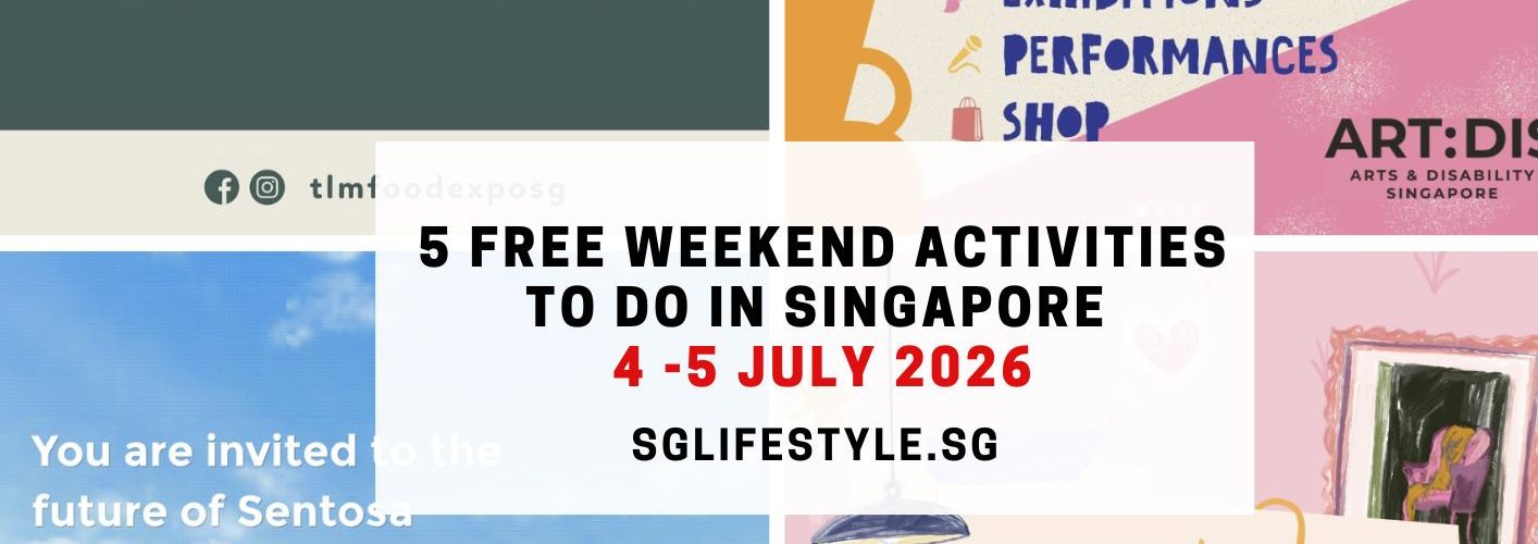 5 FREE WEEKEND ACTIVITES TO DO IN SINGAPORE [4 - 5 JULY 2026]