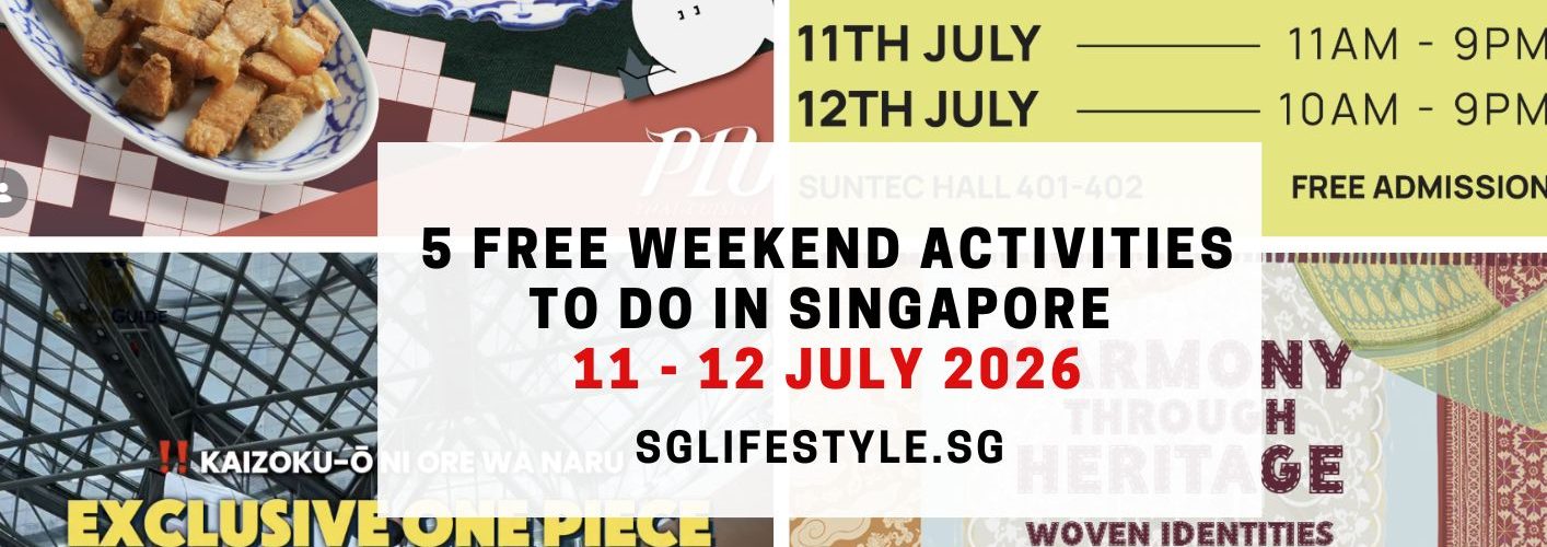 5 FREE WEEKEND ACTIVITIES TO DO IN SINGAPORE [11 - 12 JULY 2026]