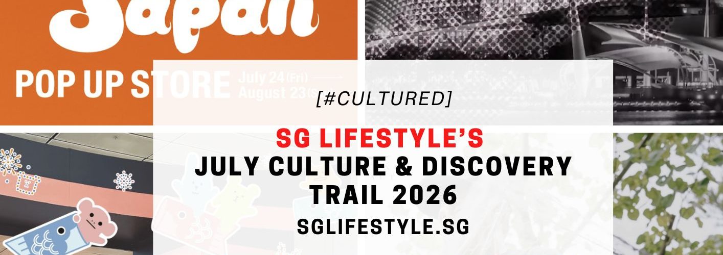 SG'S LIFESTYLE JULY CULTURE AND DISCOVERY TRAIL 2026