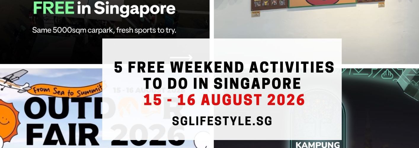 5 FREE WEEKEND ACTIVITIES TO DO IN SINGAPORE [15 - 16 AUGUST 2026]