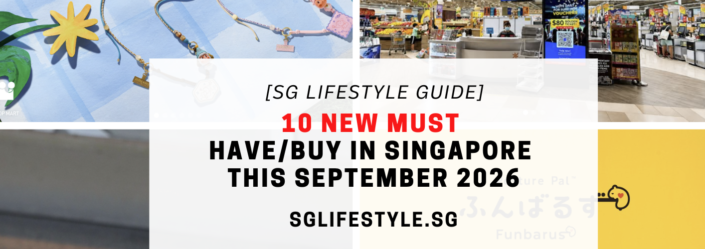 10 NEW MUST HAVE_BUY IN SINGAPORE THIS SEPTEMBER 2026