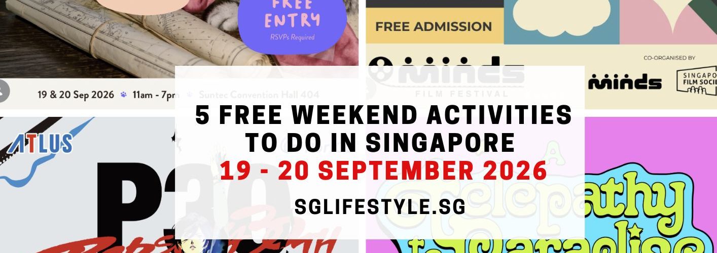 5 FREE WEEKEND ACTIVITIES TO DO IN SINGAPORE [19 - 20 SEPTEMBER 2026]