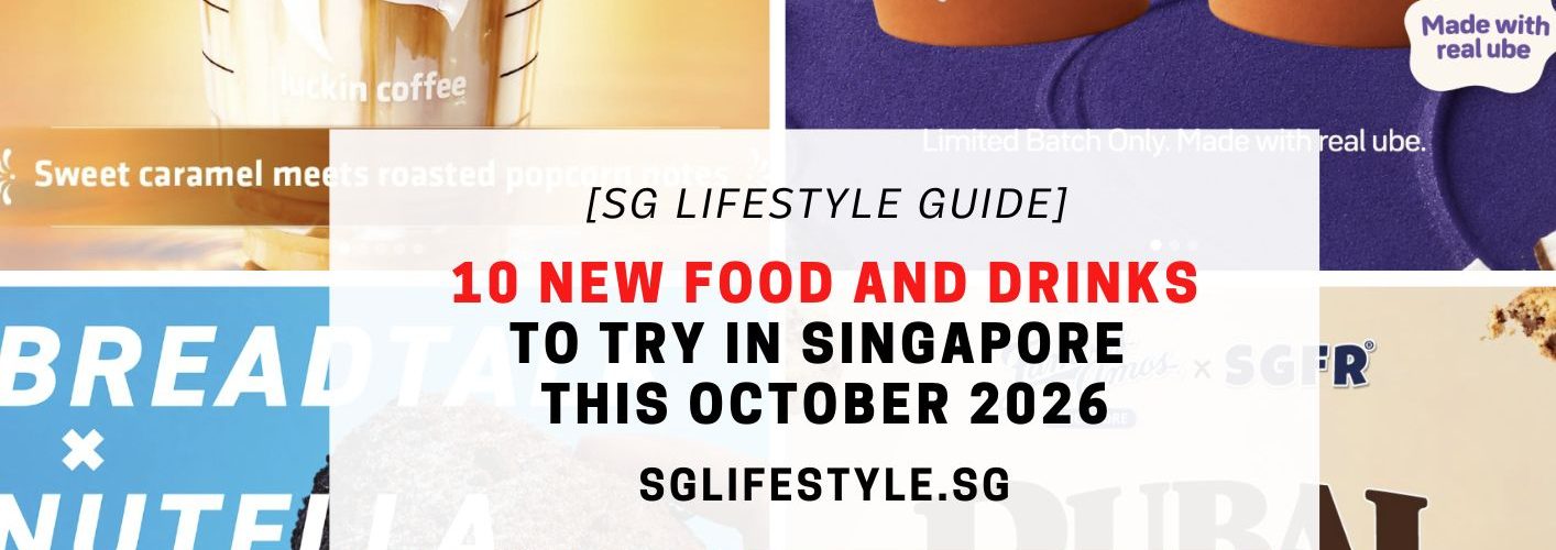 10 NEW FOOD AND DRINKS TO TRY IN SINGAPORE THIS OCTOBER