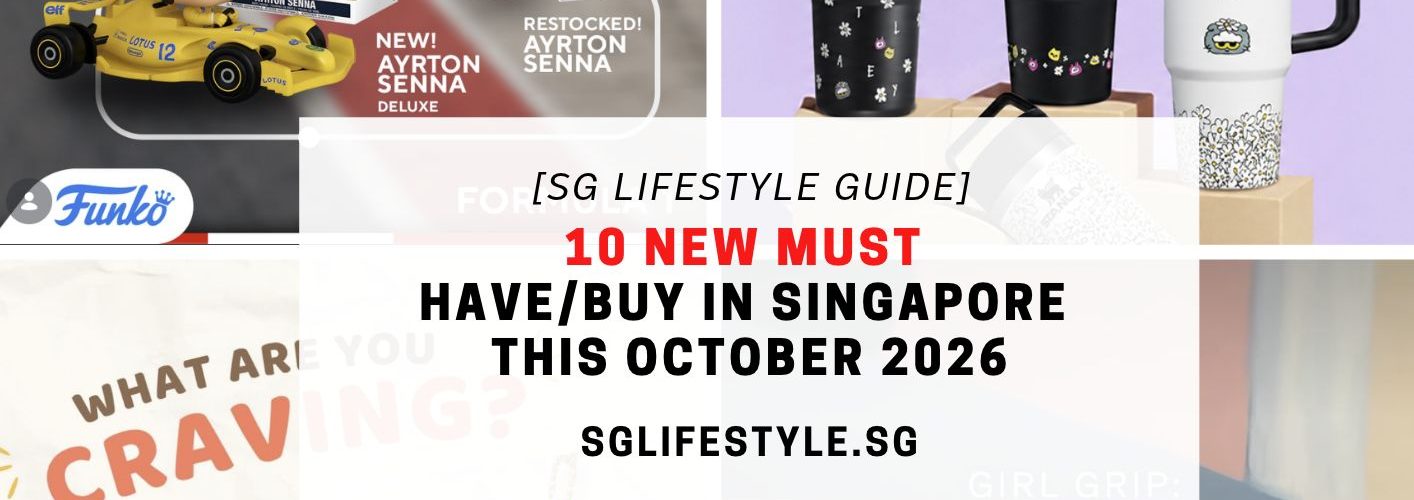 10 NEW MUST HAVE_BUY IN SINGAPORE THIS OCTOBER 2026